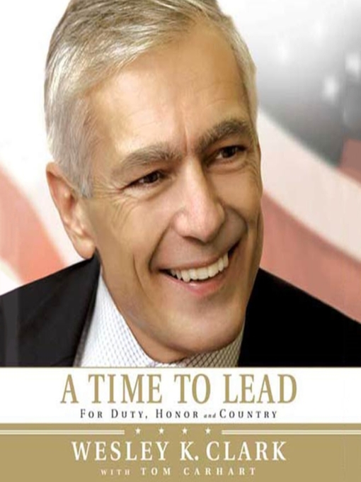 Title details for A Time to Lead by Wesley K. Clark - Available